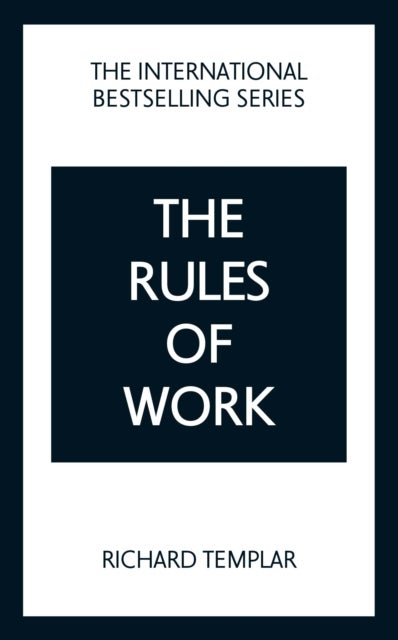 The Rules of Work: A definitive code for personal success