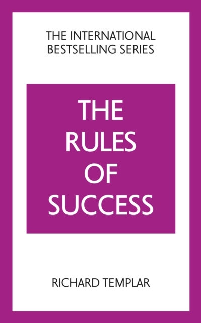 The Rules of Success - A personal code for taking control of your life and realising your ambitions