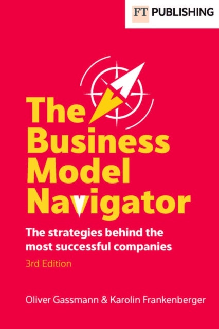 The Business Model Navigator - The strategies behind the most successful companies