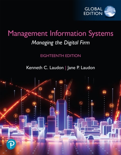 Management Information Systems: Managing the Digital Firm, Global Edition  (Book)