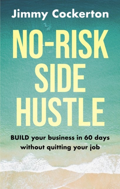 No Risk Side Hustle - BUILD your business in 60 days without quitting your job
