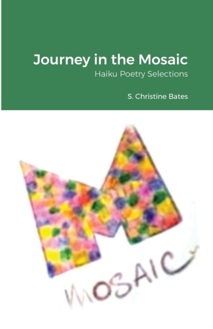 Journey in the Mosaic - Haiku Poetry Selections