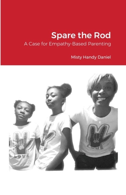Spare the Rod - A Case for Empathy-Based Parenting