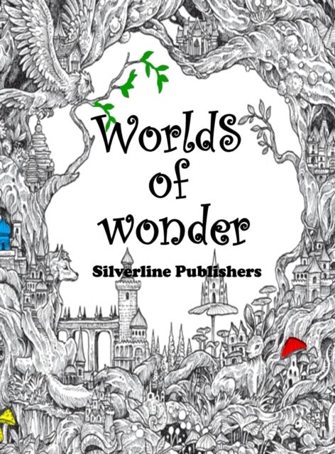 Worlds of Wonder - An Adult coloing book for anxiety and stress relief