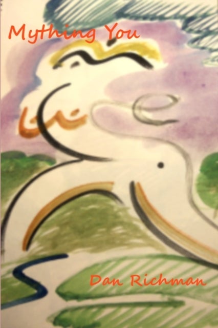 Mything You: A Brew of Stories, Plays, and Poems About Myths, Fables, and Fairy Tales