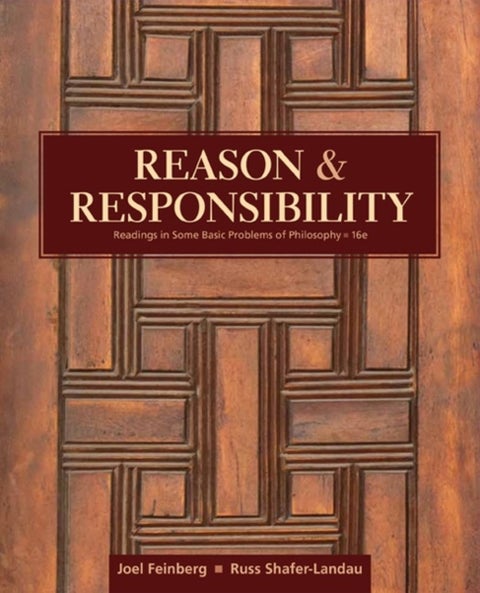 Reason and Responsibility - Readings in Some Basic Problems of Philosophy