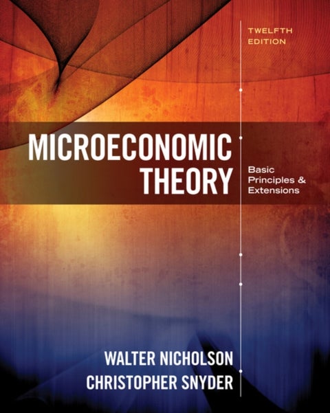 Microeconomic Theory - Basic Principles and Extensions