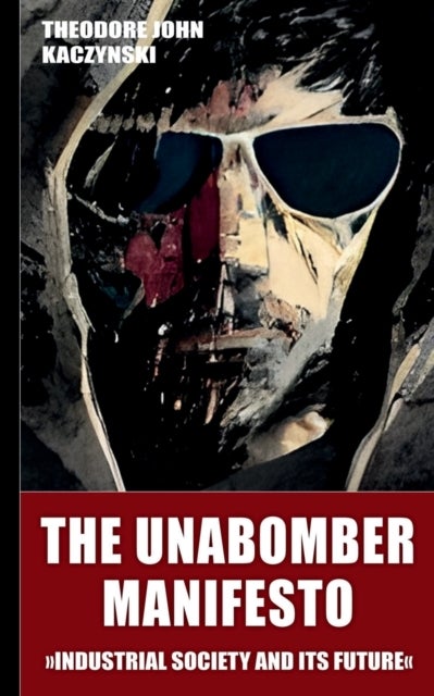 The Unabomber Manifesto - Industrial Society and Its Future