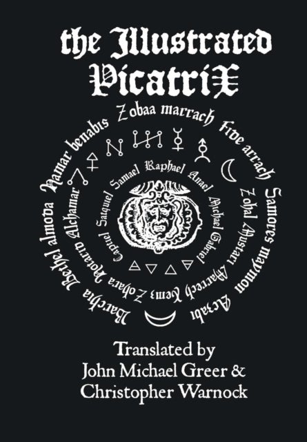 The Illustrated Picatrix: the Complete Occult Classic of Astrological Magic - The Complete Occult Classic of Astrological Magic