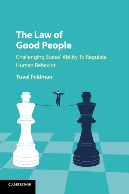 The Law of Good People - Challenging States' Ability to Regulate Human Behavior