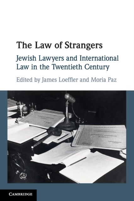 The Law of Strangers - Jewish Lawyers and International Law in the Twentieth Century