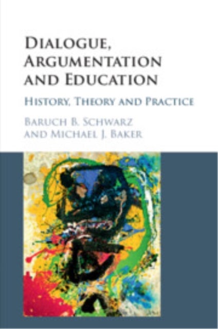 Dialogue, Argumentation and Education - History, Theory and Practice