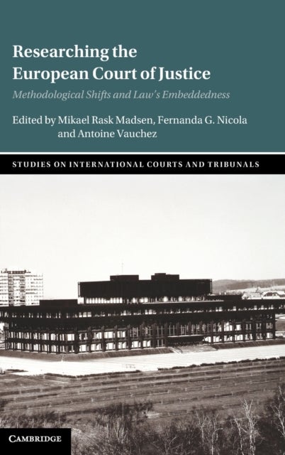 Researching the European Court of Justice - Methodological Shifts and Law's Embeddedness