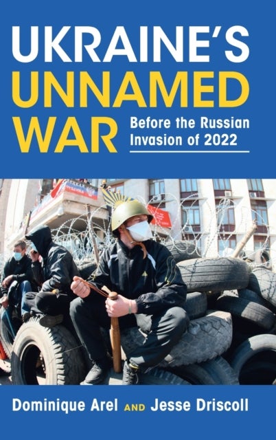 Ukraine's Unnamed War - Before the Russian Invasion of 2022
