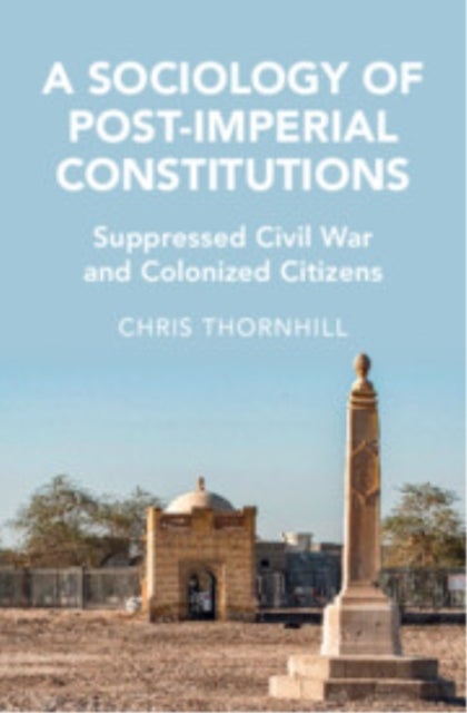 A Sociology of Post-Imperial Constitutions - Suppressed Civil War and Colonized Citizens