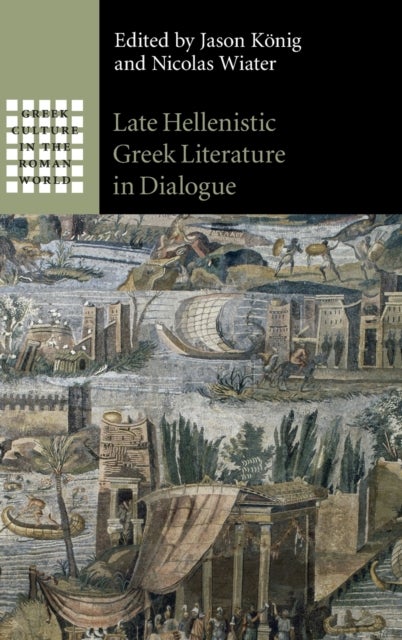 Late Hellenistic Greek Literature in Dialogue