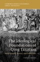 The Ideological Foundations of Qing Taxation