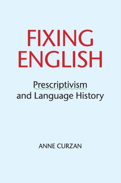 Fixing English - Prescriptivism and Language History