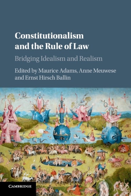 Constitutionalism and the Rule of Law - Bridging Idealism and Realism