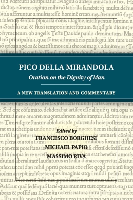 Pico della Mirandola: Oration on the Dignity of Man - A New Translation and Commentary