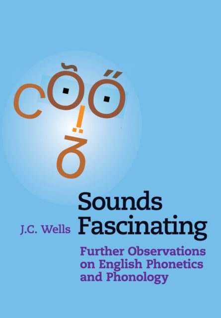 Sounds Fascinating - Further Observations on English Phonetics and Phonology