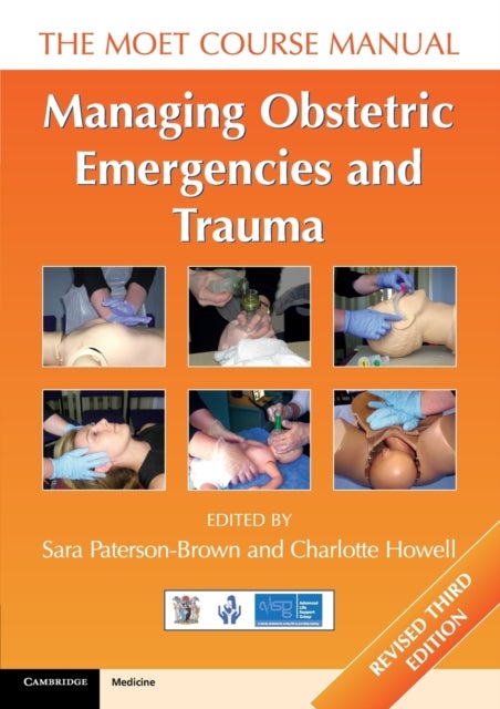 Managing Obstetric Emergencies and Trauma - The MOET Course Manual