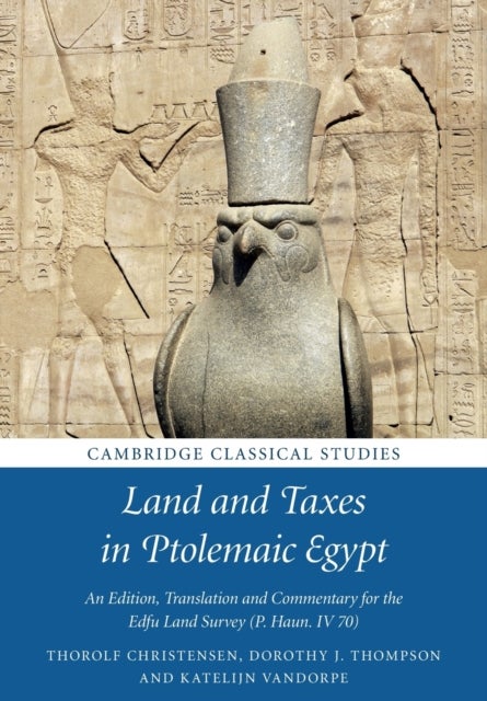 Land and Taxes in Ptolemaic Egypt - An Edition, Translation and Commentary for the Edfu Land Survey (P. Haun. IV 70)