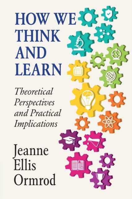 How We Think and Learn - Theoretical Perspectives and Practical Implications