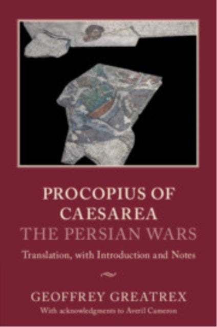 Procopius of Caesarea: The Persian Wars - Translation, with Introduction and Notes