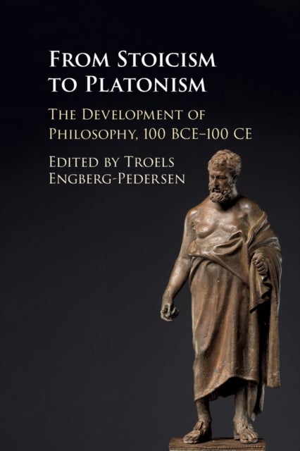 From Stoicism to Platonism - The Development of Philosophy, 100 BCE–100 CE