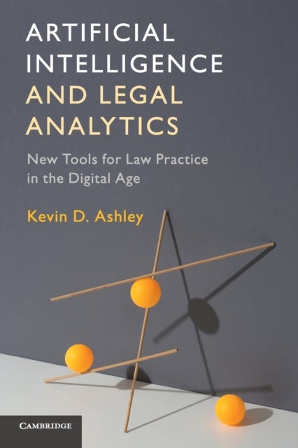 Artificial Intelligence and Legal Analytics - New Tools for Law Practice in the Digital Age
