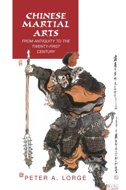 Chinese Martial Arts - From Antiquity to the Twenty-First Century