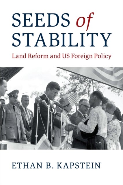 Seeds of Stability - Land Reform and US Foreign Policy