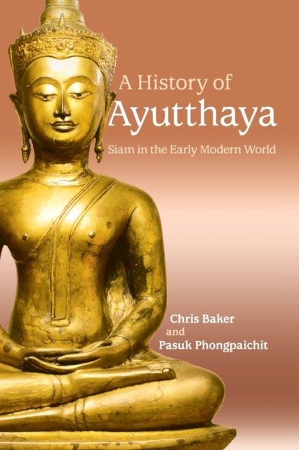 A History of Ayutthaya - Siam in the Early Modern World
