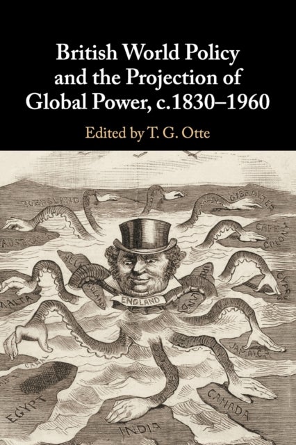 British World Policy and the Projection of Global Power, c.1830–1960