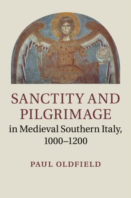 Sanctity and Pilgrimage in Medieval Southern Italy, 1000–1200