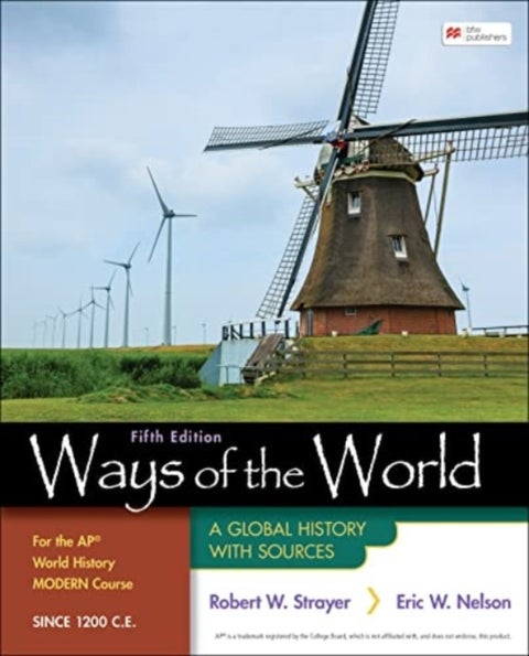 Ways of the World for the AP¿ World History Modern Course Since 1200 C.E. - A Global History with Sources