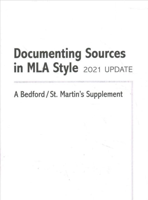Documenting Sources in MLA Style: 2021 Update - A Bedford/St. Martin's Supplement