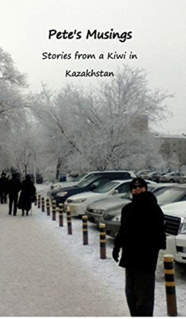 Pete's Musings - Stories from a Kiwi in Kazakhstan