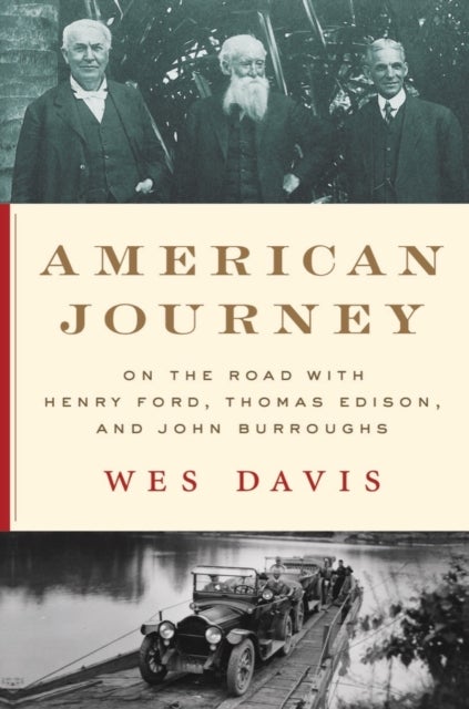 American Journey - On the Road with Henry Ford, Thomas Edison, and John Burroughs