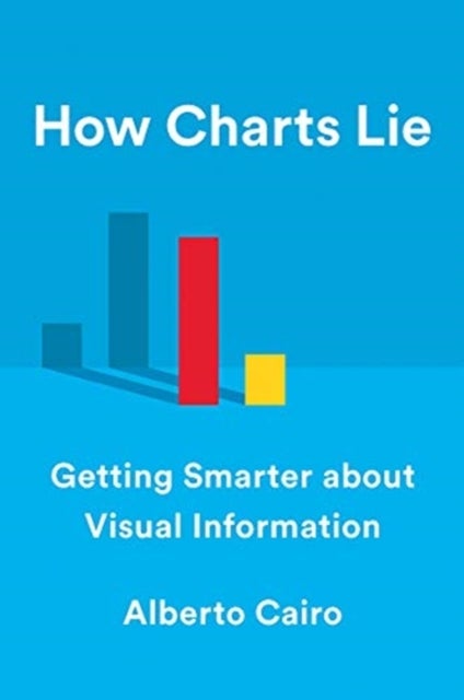 How Charts Lie - Getting Smarter about Visual Information