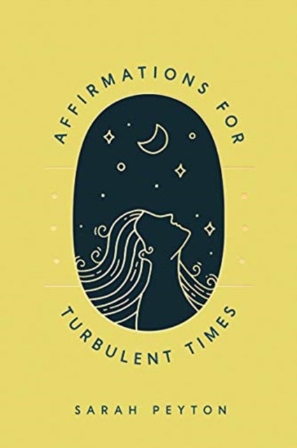 Affirmations for Turbulent Times - Resonant Words to Soothe Body and Mind