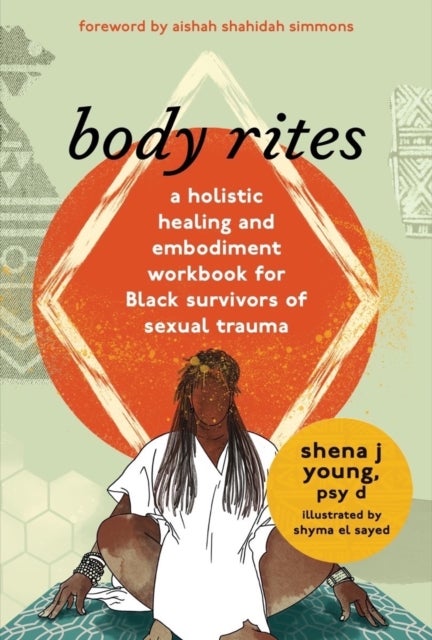 body rites - a holistic healing and embodiment workbook for Black survivors of sexual trauma