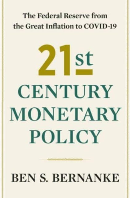 21st Century Monetary Policy - The Federal Reserve from the Great Inflation to COVID-19