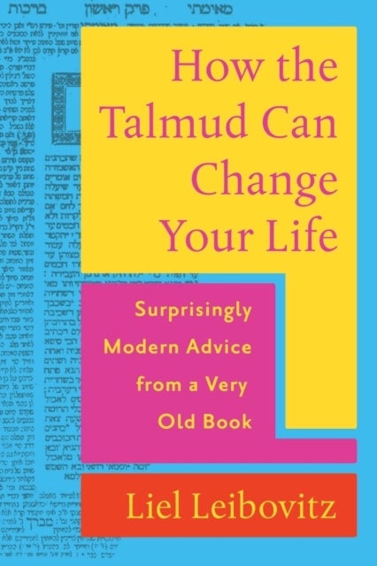 How the Talmud Can Change Your Life - Surprisingly Modern Advice from a Very Old Book