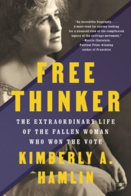 Free Thinker - The Extraordinary Life of the Fallen Woman Who Won the Vote