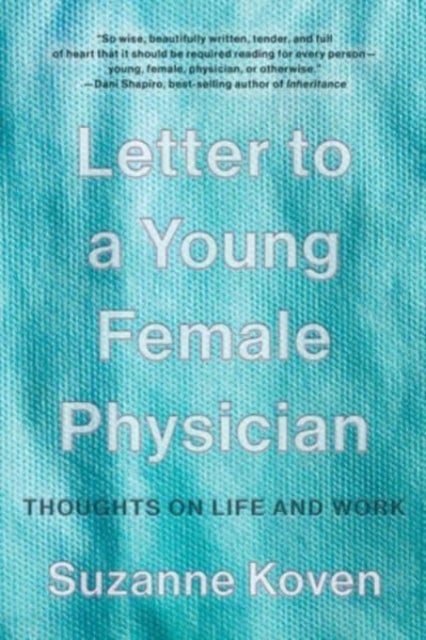Letter to a Young Female Physician - Thoughts on Life and Work