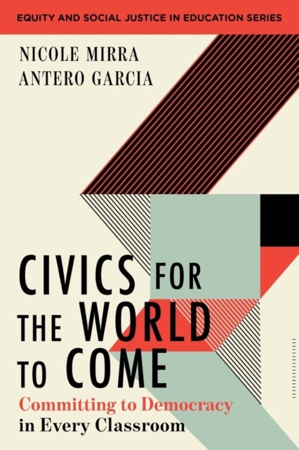 Civics for the World to Come - Committing to Democracy in Every Classroom