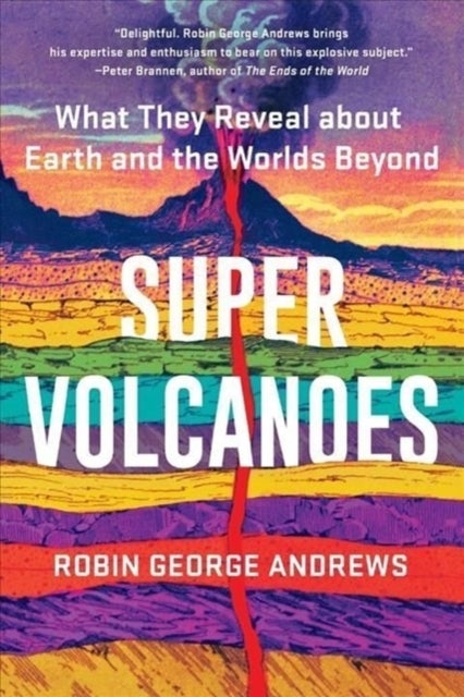 Super Volcanoes - What They Reveal about Earth and the Worlds Beyond