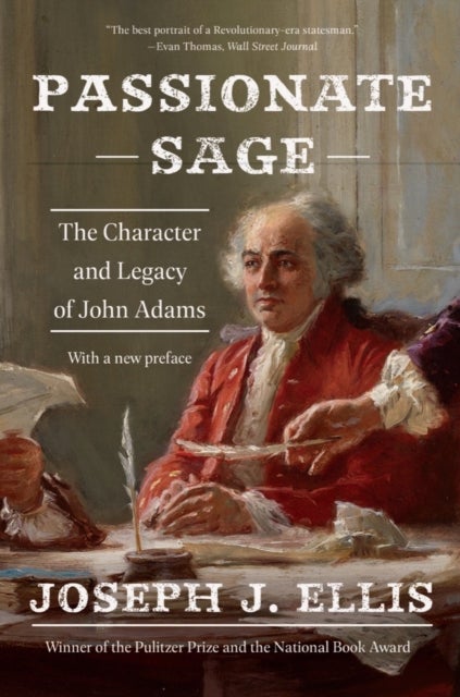 Passionate Sage - The Character and Legacy of John Adams